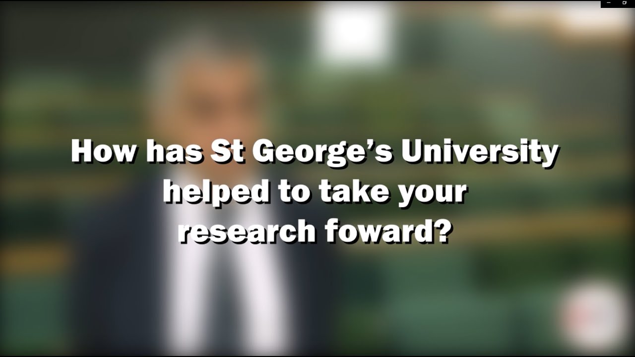 How has St George’s University helped to take your research forward?
